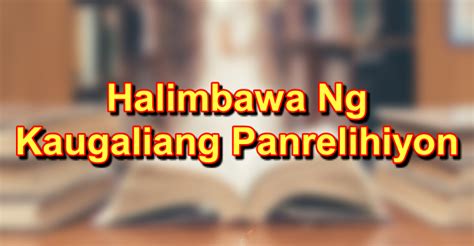 KAUGALIANG PANRELIHIYON At Mga Halimbawa .